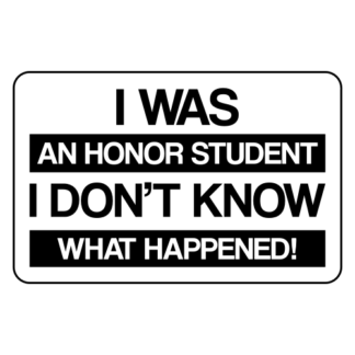 I Was An Honor Student I Don't Know What Happened Sticker (Black)
